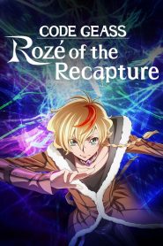 Code Geass: Rozé of the Recapture: Season 1